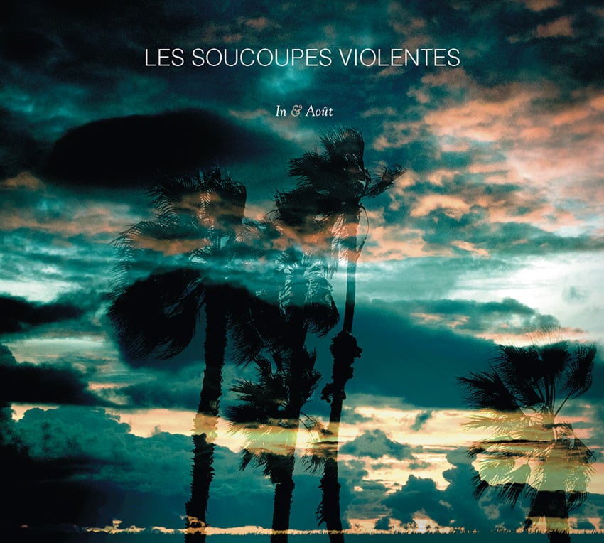 LES SOUCOUPES VIOLENTES "In & Août" CD 2019