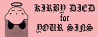 KIRBY DIED FOR YOUR SINS LOGO STICKER 3X8