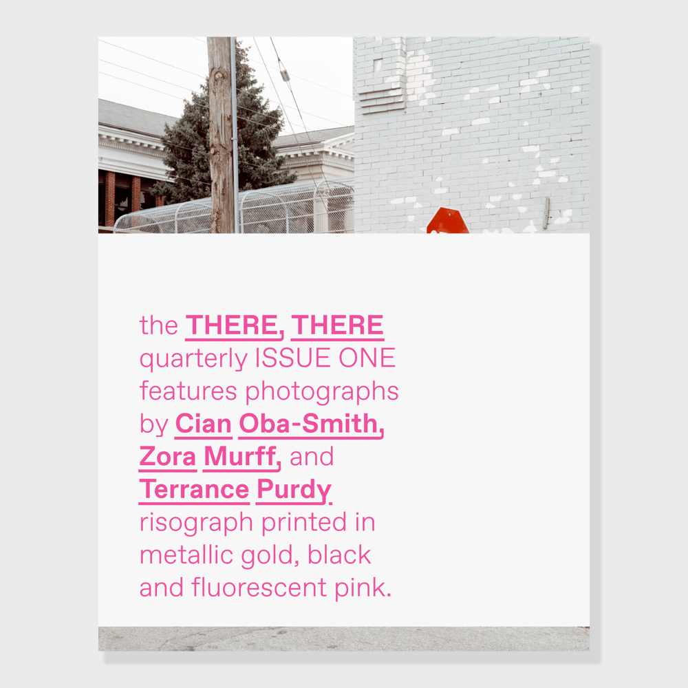 Image of the THERE, THERE quarterly // ISSUE ONE