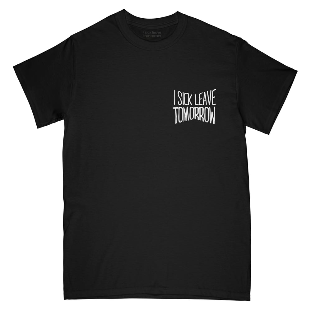 Image of I SICK LEAVE TOMORROW TEE (OLIVE / BLACK / WHITE 3 COLOURS)
