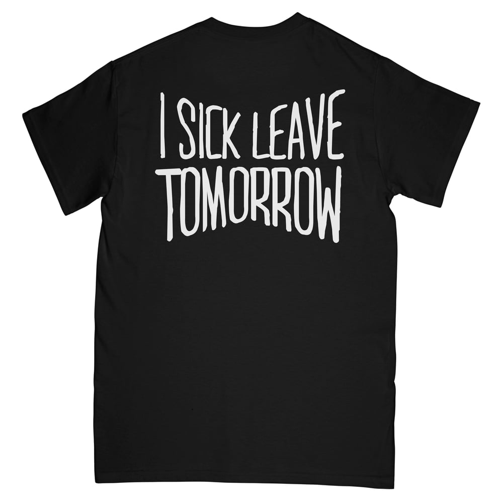Image of I SICK LEAVE TOMORROW TEE (OLIVE / BLACK / WHITE 3 COLOURS)