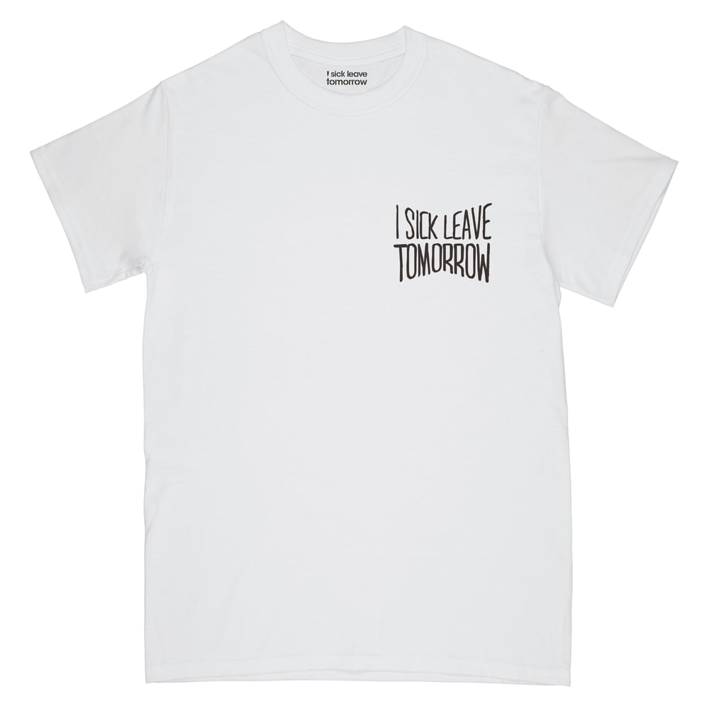 Image of I SICK LEAVE TOMORROW TEE (OLIVE / BLACK / WHITE 3 COLOURS)