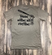 Image 2 of Turning Nothing into Everything tee