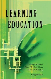 Image of Learning Education: Essays & Ideas from My First Three Years of Teaching