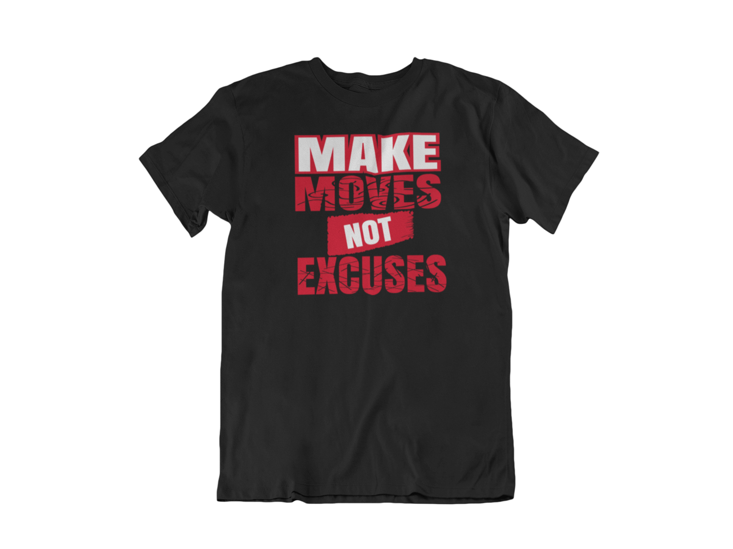 MAKE MOVES NOT EXCUSES | Darealtees