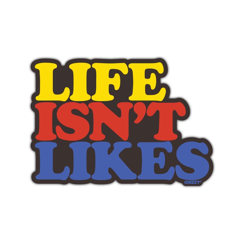 Image of LIFE ISN'T LIKES