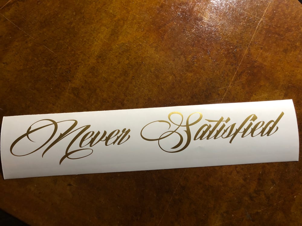 Image of 24” Never Satisfied decal