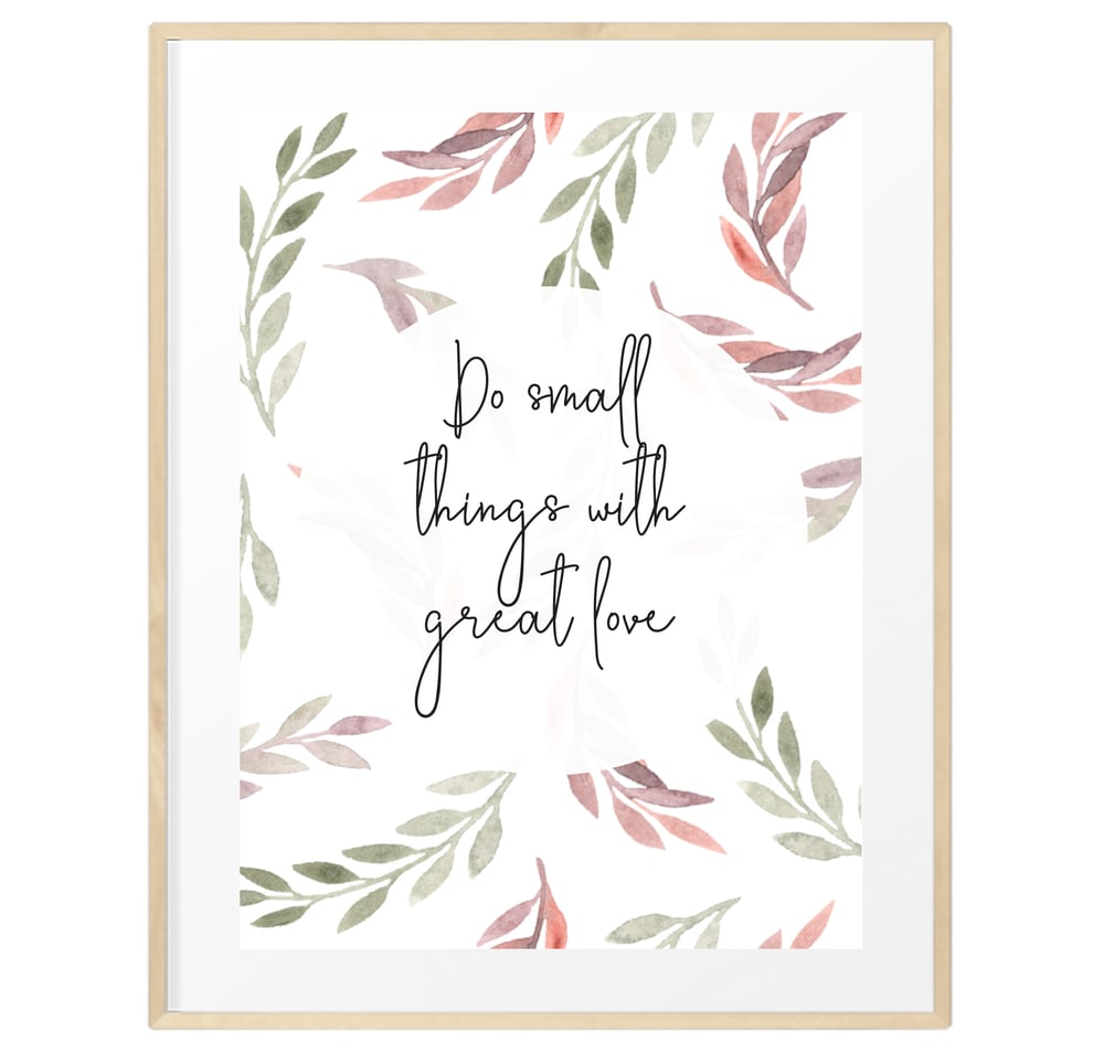 Image of Do small things with great love print