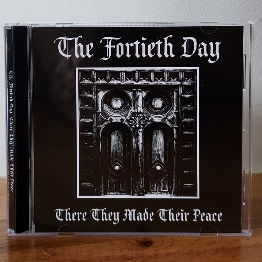 The Fortieth Day "There They Made Their Peace" CD