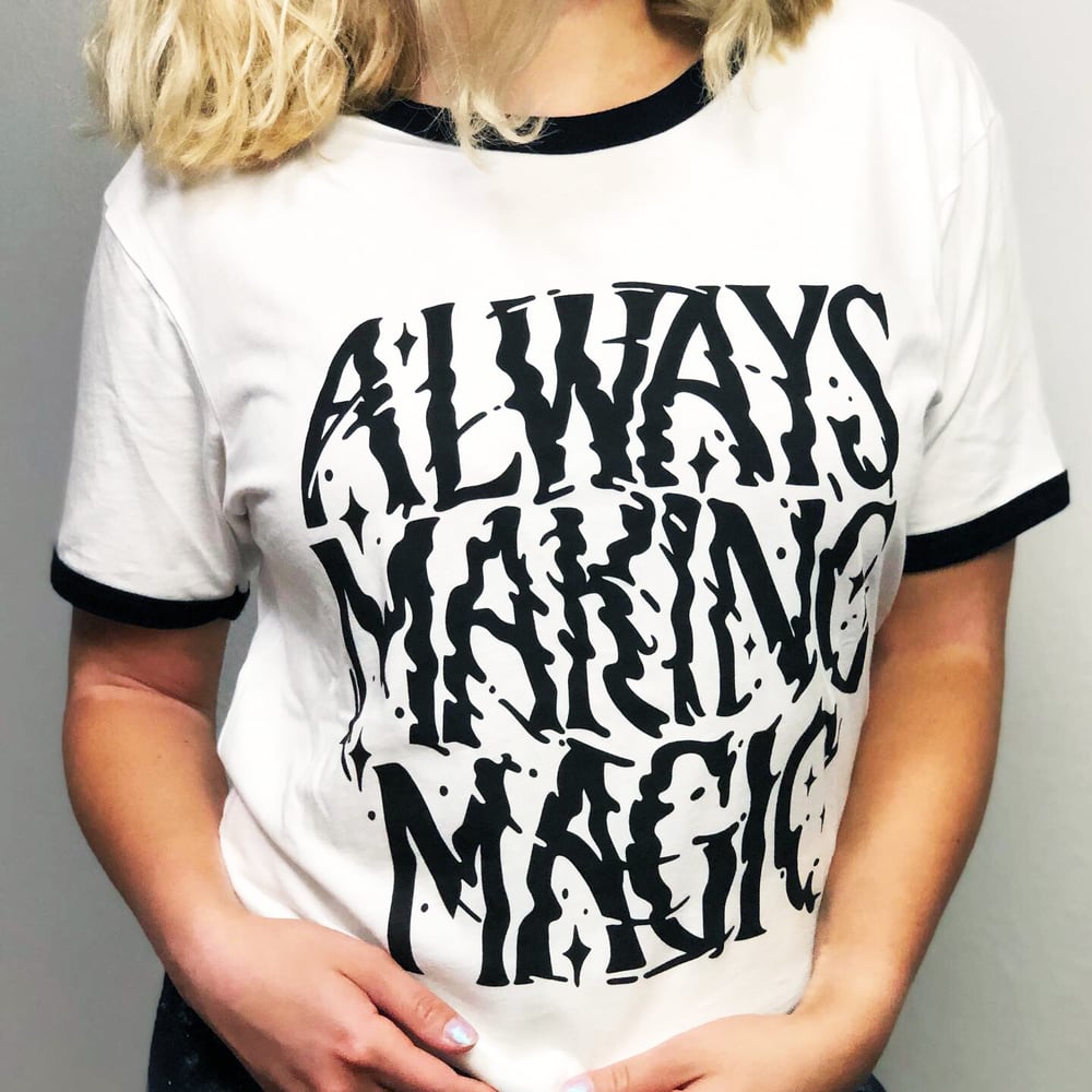 Image of Always Making Magic shirt