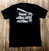 Image 2 of Turning Nothing into Everything black tee