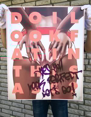 Image of Do I Look Fat in This Ass (Edition of 30)