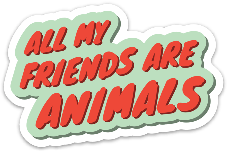 Image of All My Friends Are Animals Sticker