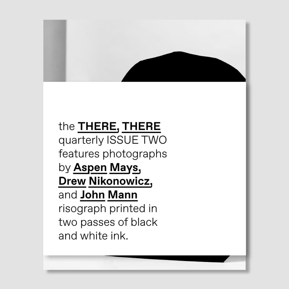 Image of the THERE, THERE quarterly // ISSUE TWO