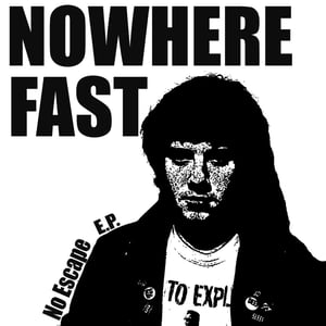 Image of Nowhere Fast "No Escape" 7" e.p.