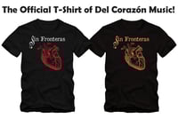Image 2 of "Sin Fronteras" - The Official T-Shirt of Del Corazón Music - "Unisex" / "Mens"