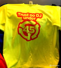 TRUST NO DJ UNDER 45 Tee!
