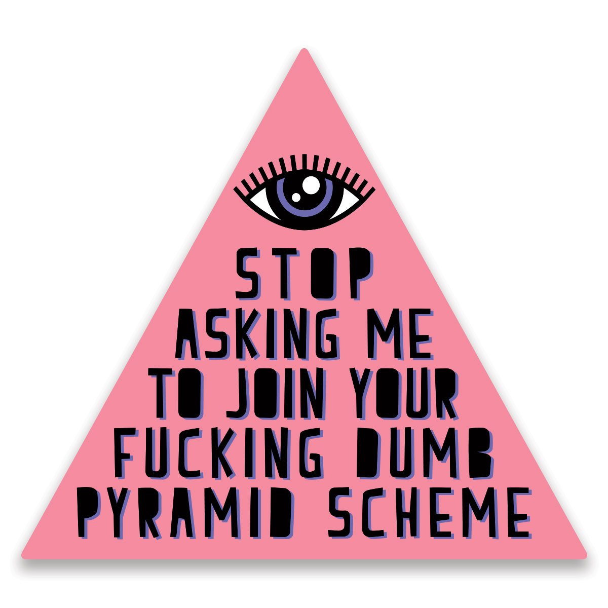 Image of Fuck Your Pyramid Scheme Sticker