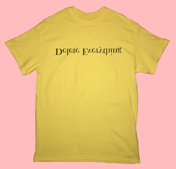 Image of Dǝlǝʇǝ Eʌǝɹʎʇɥᴉuƃ Tee