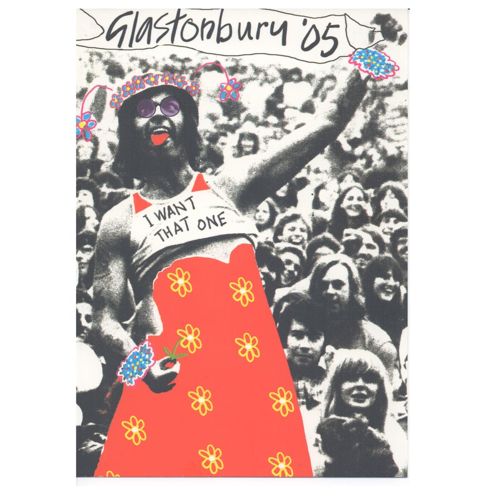 Image of Limited Edition Glastonbury Postcard | I want That One 2005 