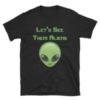 Lets See Them Aliens Unisex Tee