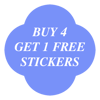 BUY 4 GET 1 FREE STICKERS