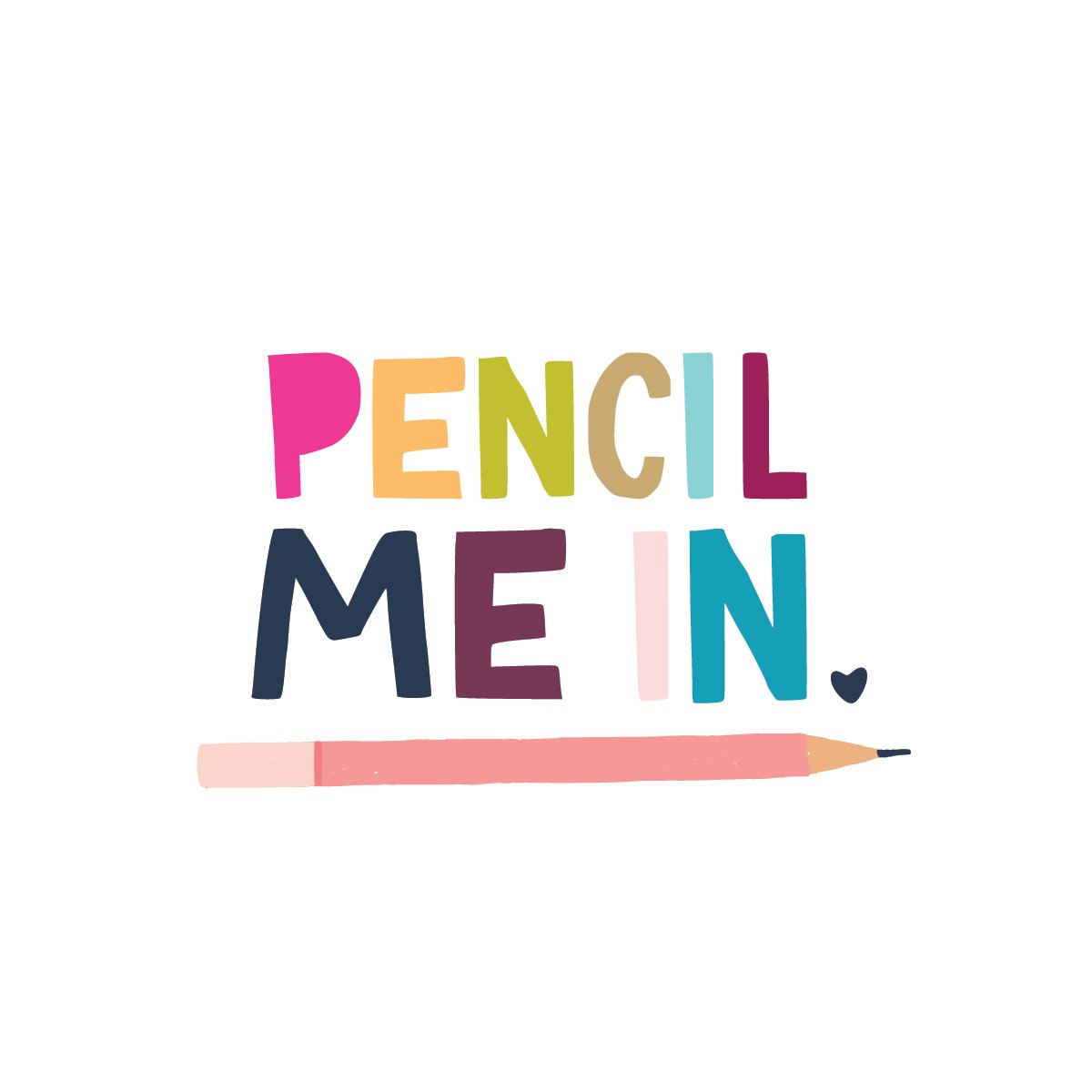 Pencil Me In Print