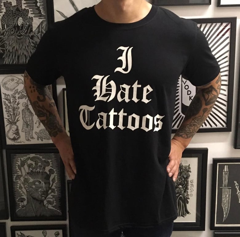 Image of I Hate Tattoos