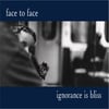 face to face - Ignorance is Bliss (2X LP)