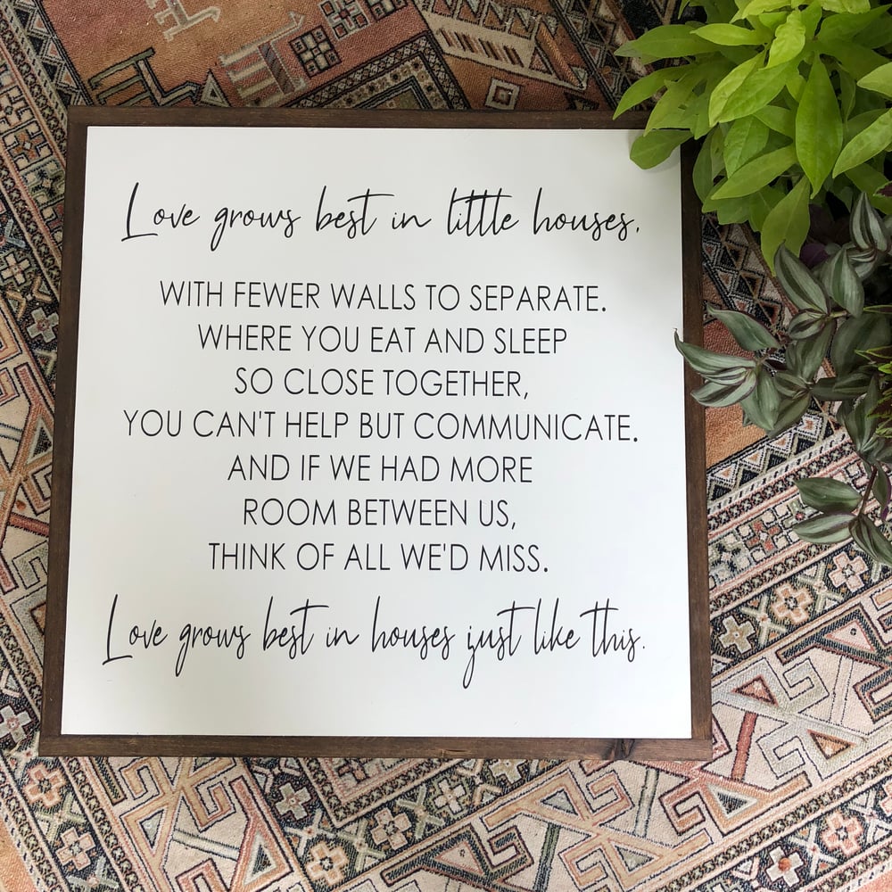 Image of Love Grows Best In Houses Just Like This 