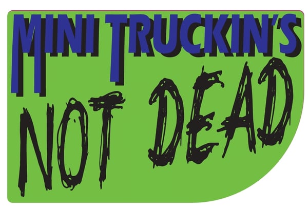 Image of Mini Truckin is not dead Sticker
