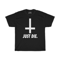Just Die.