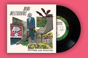 Image of Mini Meltdowns- Destined For Disaster 7" (Black)
