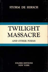Twilight Massacre and Other Poems, by Storm De Hirsch