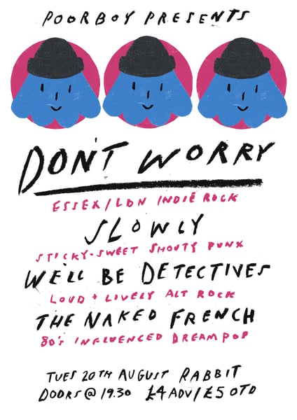Image of poorboy xiii: Don't Worry / Slowly / We'll Be Detectives / The Naked French @ Rabbit (20/08/19)