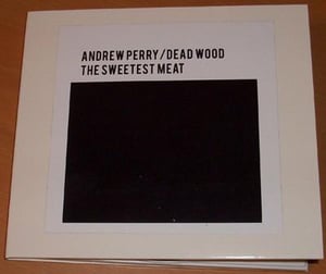 Image of Andrew Perry / Dead Wood - The Sweetest Meat