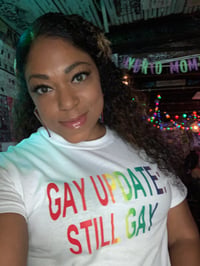 Image 2 of The “Still Gay” Tee  