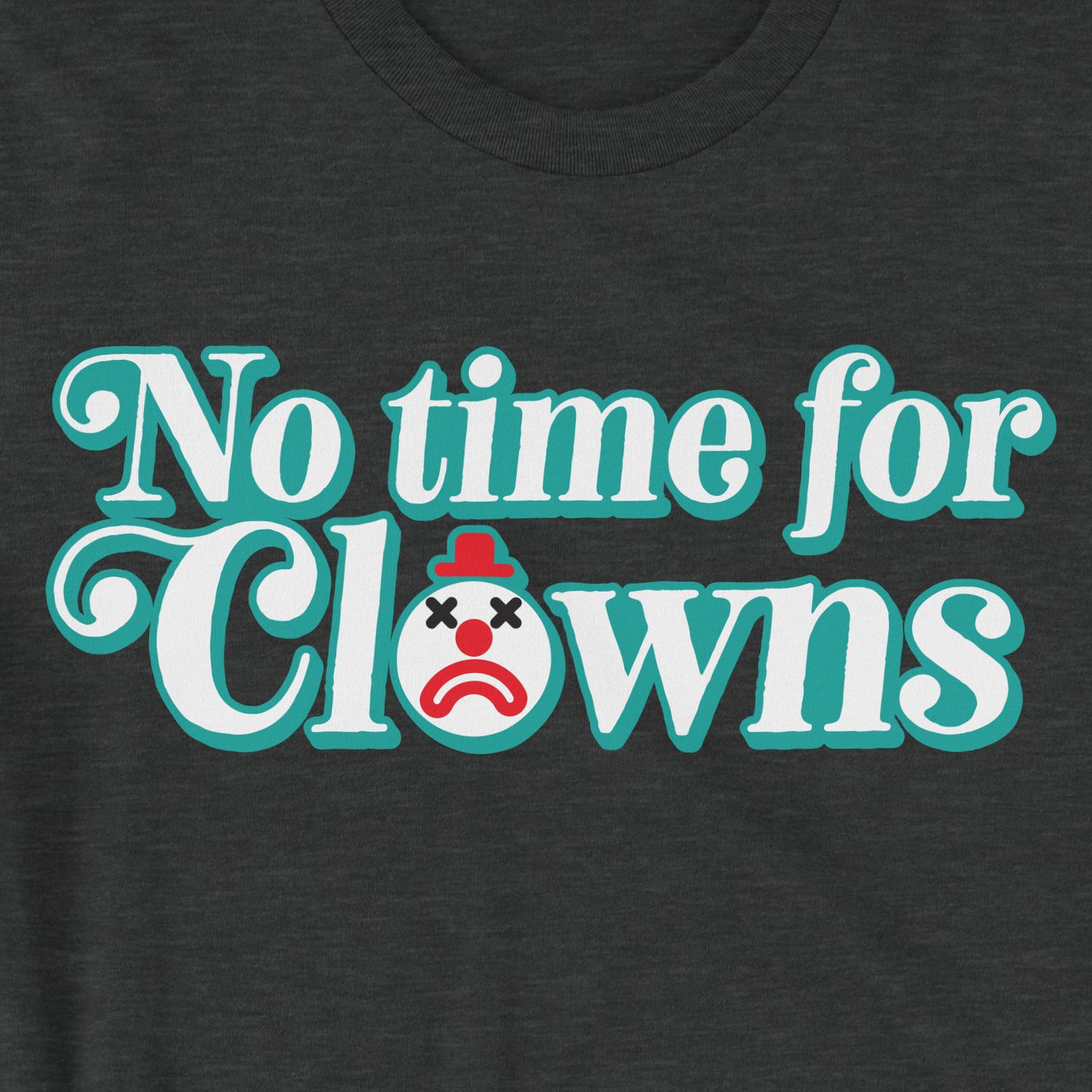 Image of No Time For Clowns Shirt