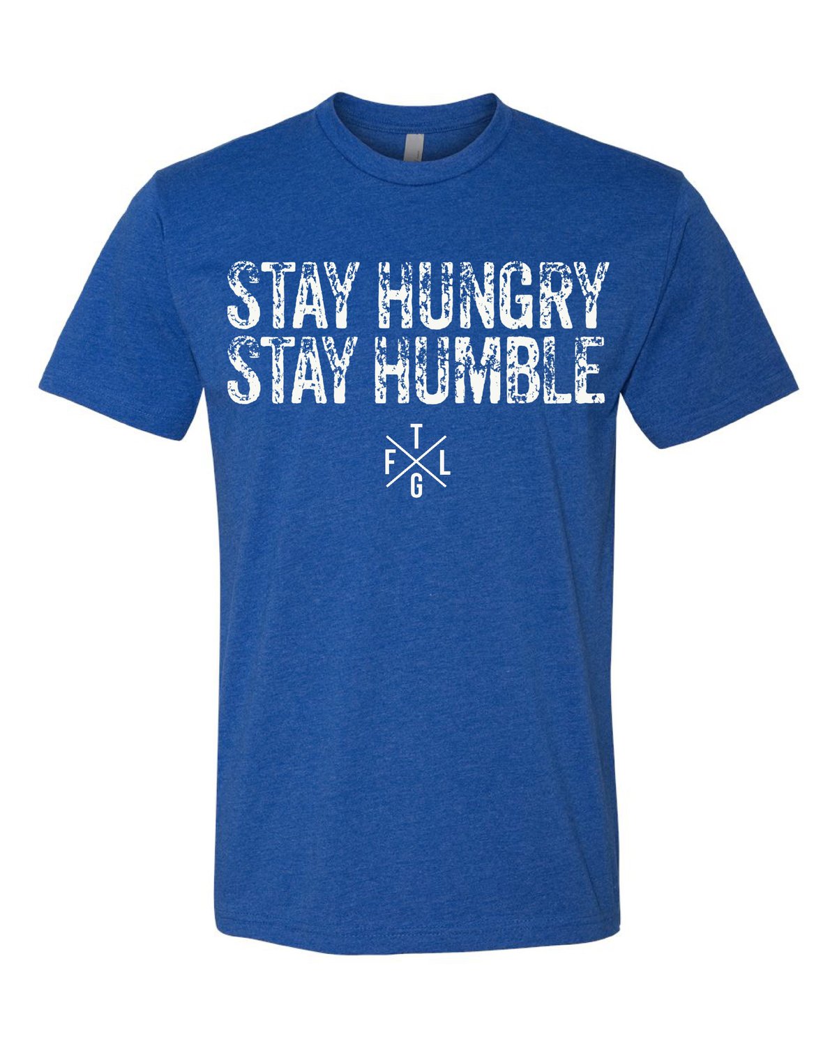 STAY HUNGRY STAY HUMBLE | FTLG