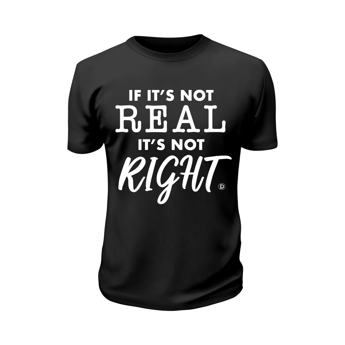 Image of If It's Not Real... Tee