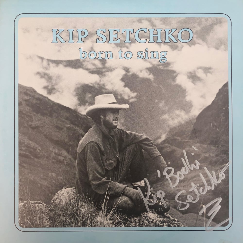 Image of Kip Setchko - Born To Sing
