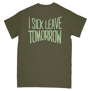 Image of I SICK LEAVE TOMORROW T-Shirt OLIVE 