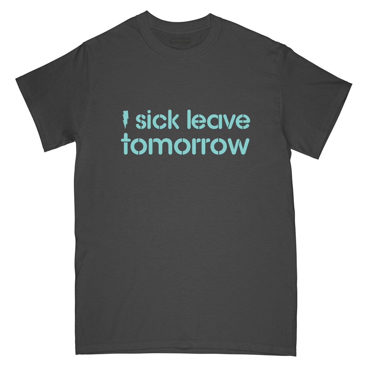 Image of I SICK LEAVE TOMORROW SLOGAN TEE (Dark Gray x Tiffany Blue)