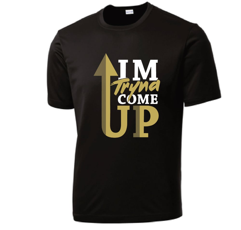 I’m Tryna Come Up (T-shirt)