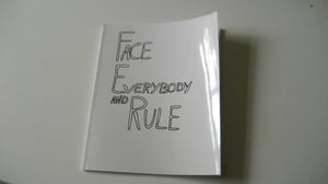 Image of FACE EVERYBODY AND RULE - A KNOTORYUS BOOK