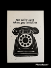 “You Only Call When You Need Me”- Block Print