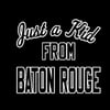 Just a Kid From Baton Rouge TShirt