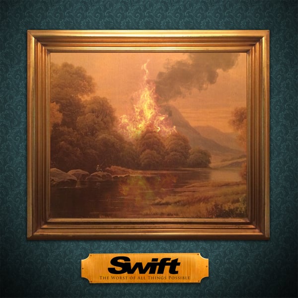Image of SWIFT - The Worst Of All Things Possible