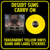  DESERT SUNS - CARRY ON LTD trasparent Yellow vinyl
