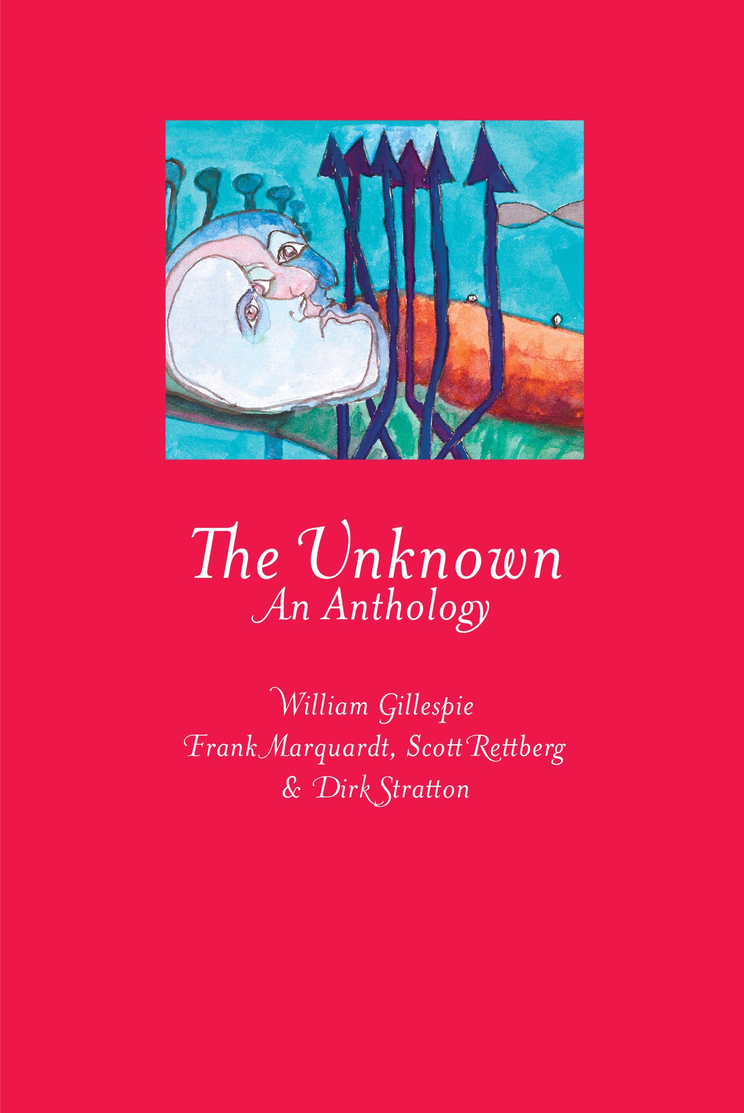 Image of The Unknown: An Anthology, by William Gillespie, Frank Marquardt, Scott Rettberg, and Drik Stratton